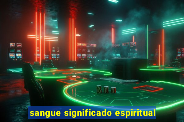 sangue significado espiritual